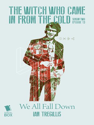 cover image of We All Fall Down (The Witch Who Came in from the Cold Season 2 Episode 13)